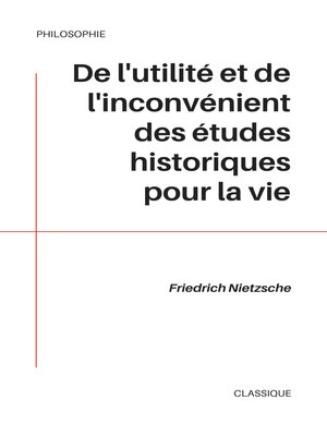 cover image of De l'utilité et de l'inconvénient des études historiques pour la vie